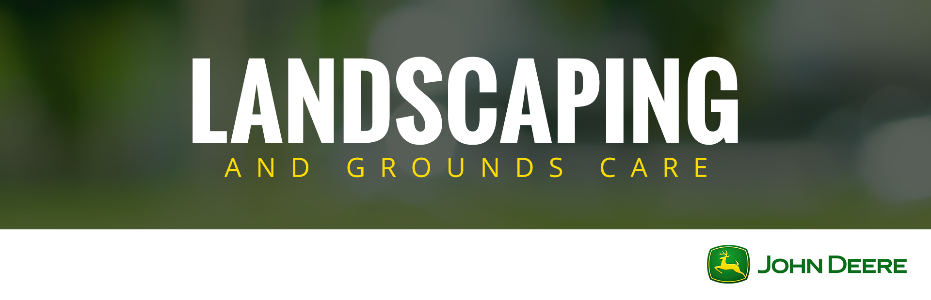 John Deere: Landscaping and Grounds Care